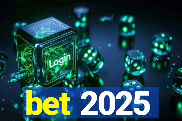 bet 2025